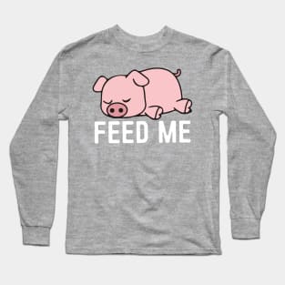 Feed Me Long Sleeve T-Shirt